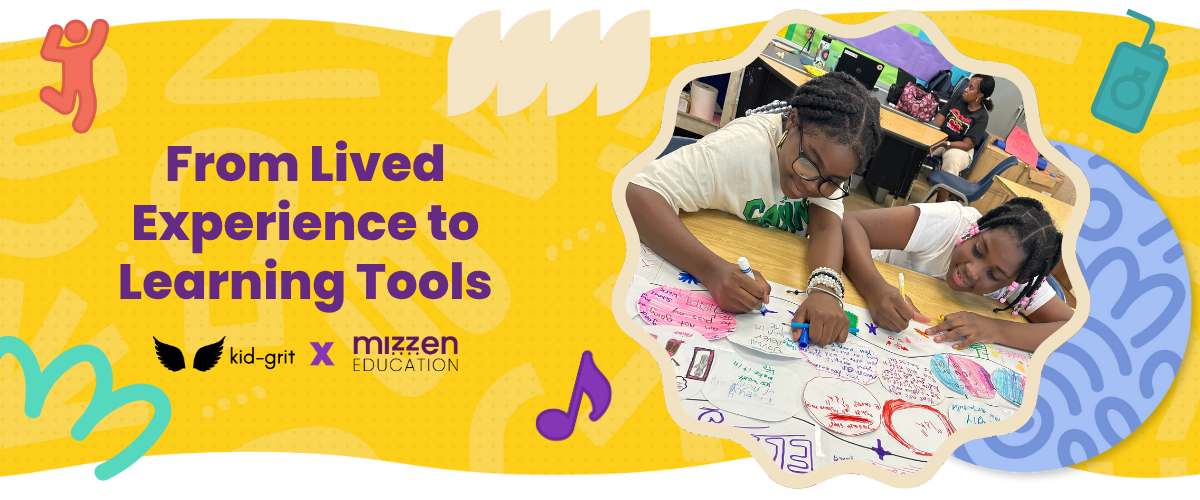 Mizzen x kid-grit From Lived Experience to Learning Tools